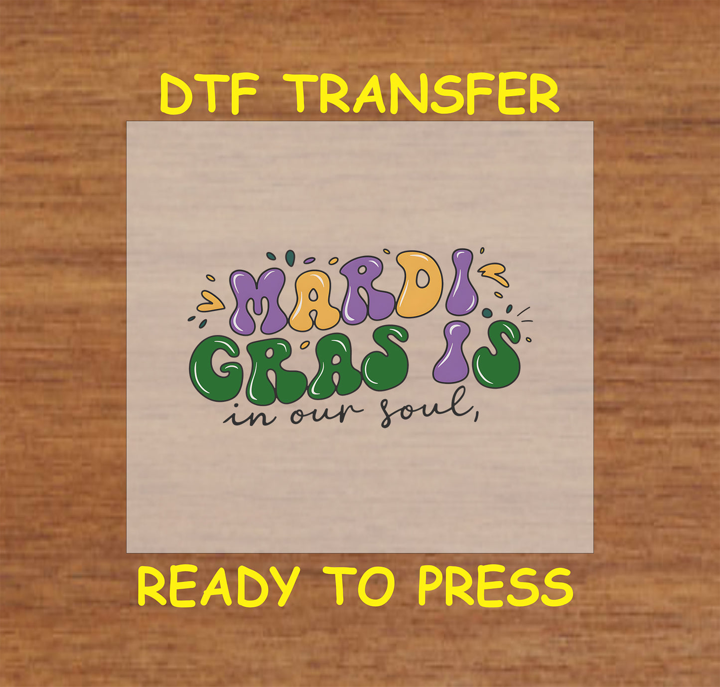 Mardi Gras DTF transfer with colorful text reading "Mardi Gras Is in Our Soul."