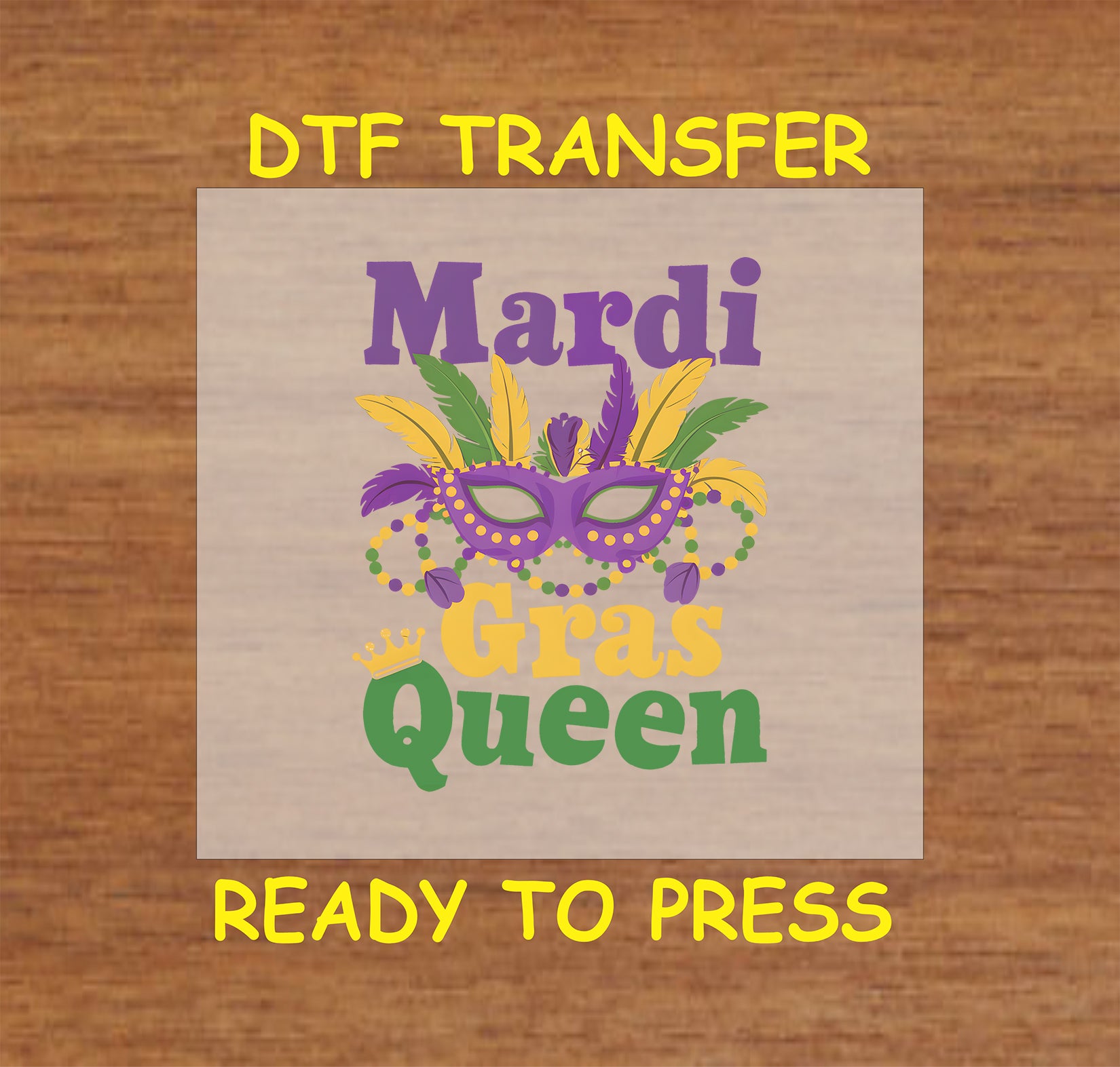 DTF transfer with "Mardi Gras Queen" text and a masquerade mask with feathers and beads.