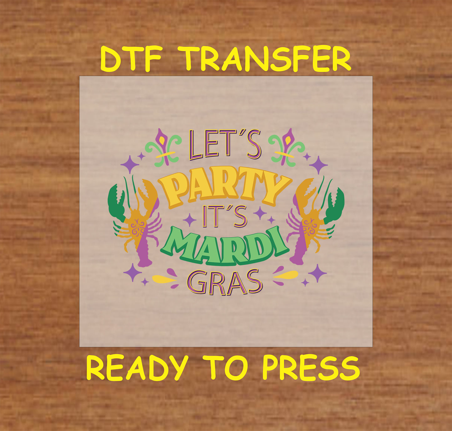 Mardi Gras DTF transfer with "Let's Party" text, crawfish, and fleur-de-lis decorations.
