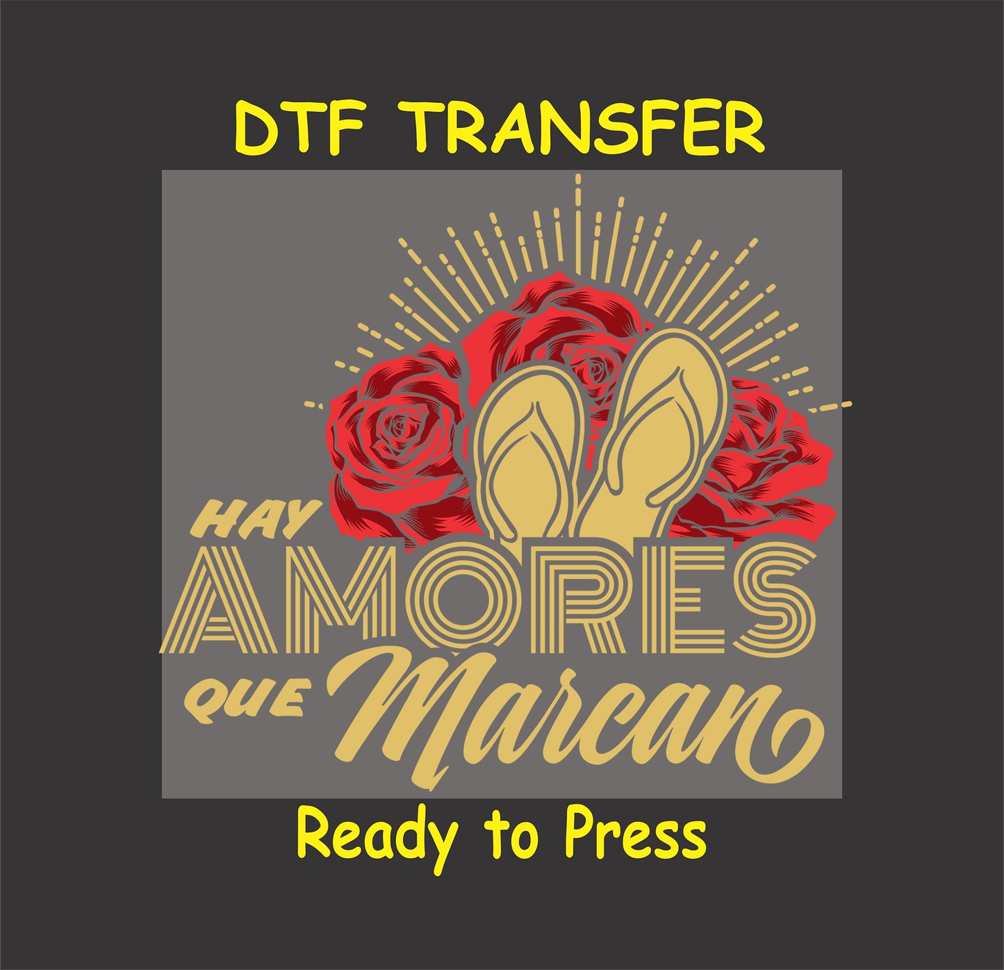Hay Amores Que Marcan DTF transfer with chanclas, red roses, and gold lettering, perfect for Hispanic moms.