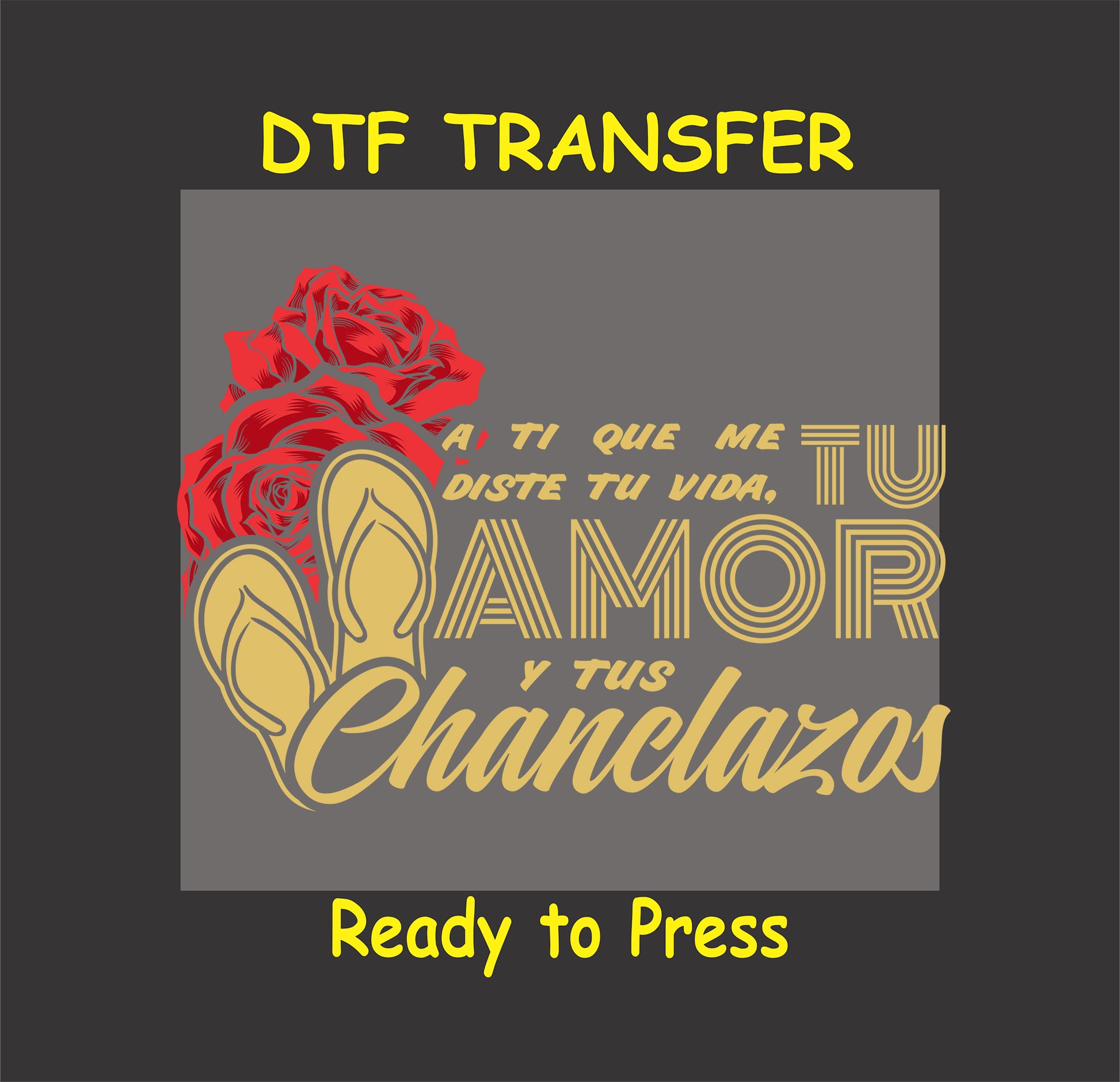 A Ti Que Me Diste Tu Vida DTF transfer with chanclas, red roses, and gold lettering, perfect for Hispanic moms.