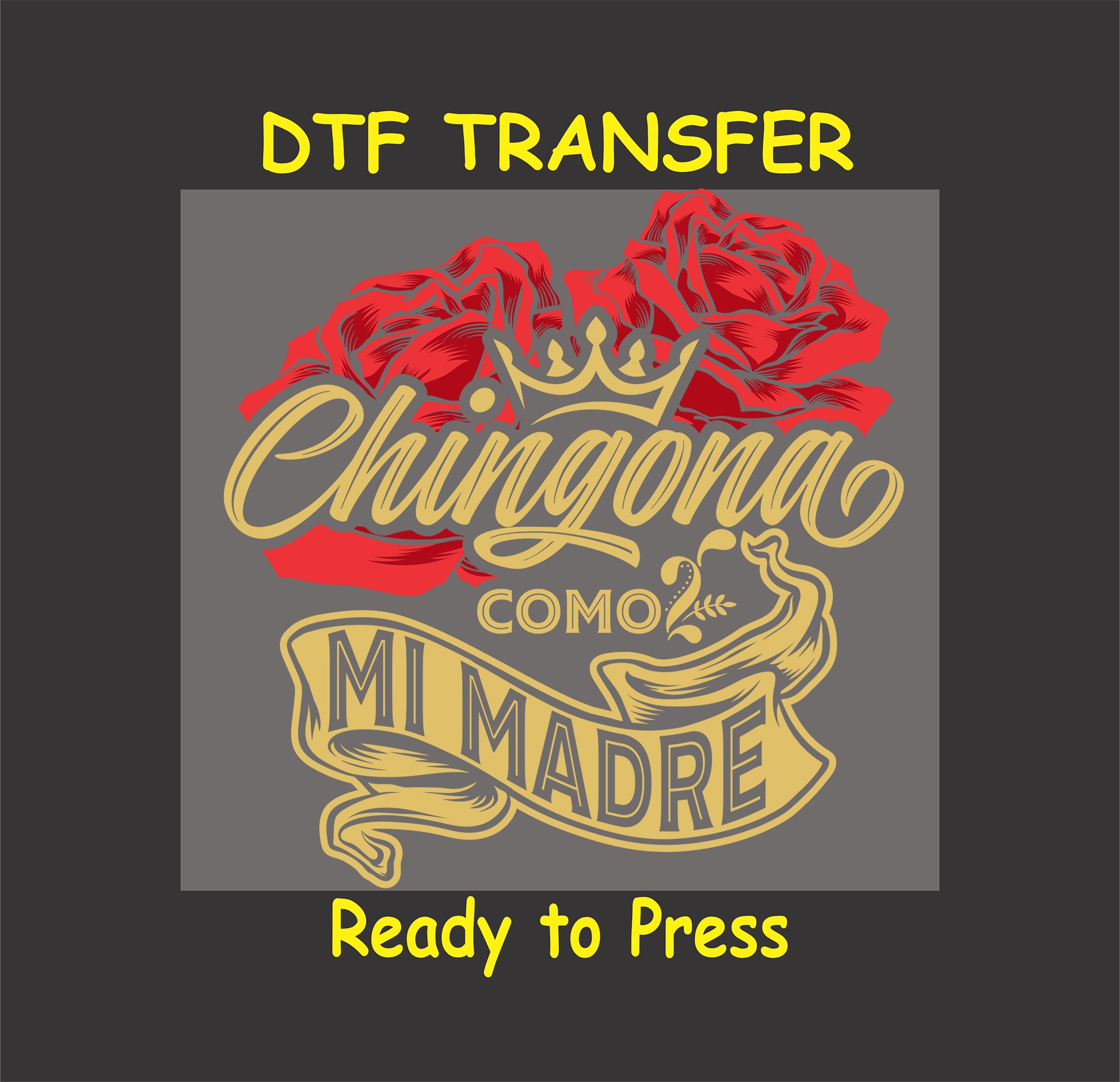 Chingona Como Mi Madre DTF transfer with a crown, red roses, and gold lettering, perfect for Hispanic moms.