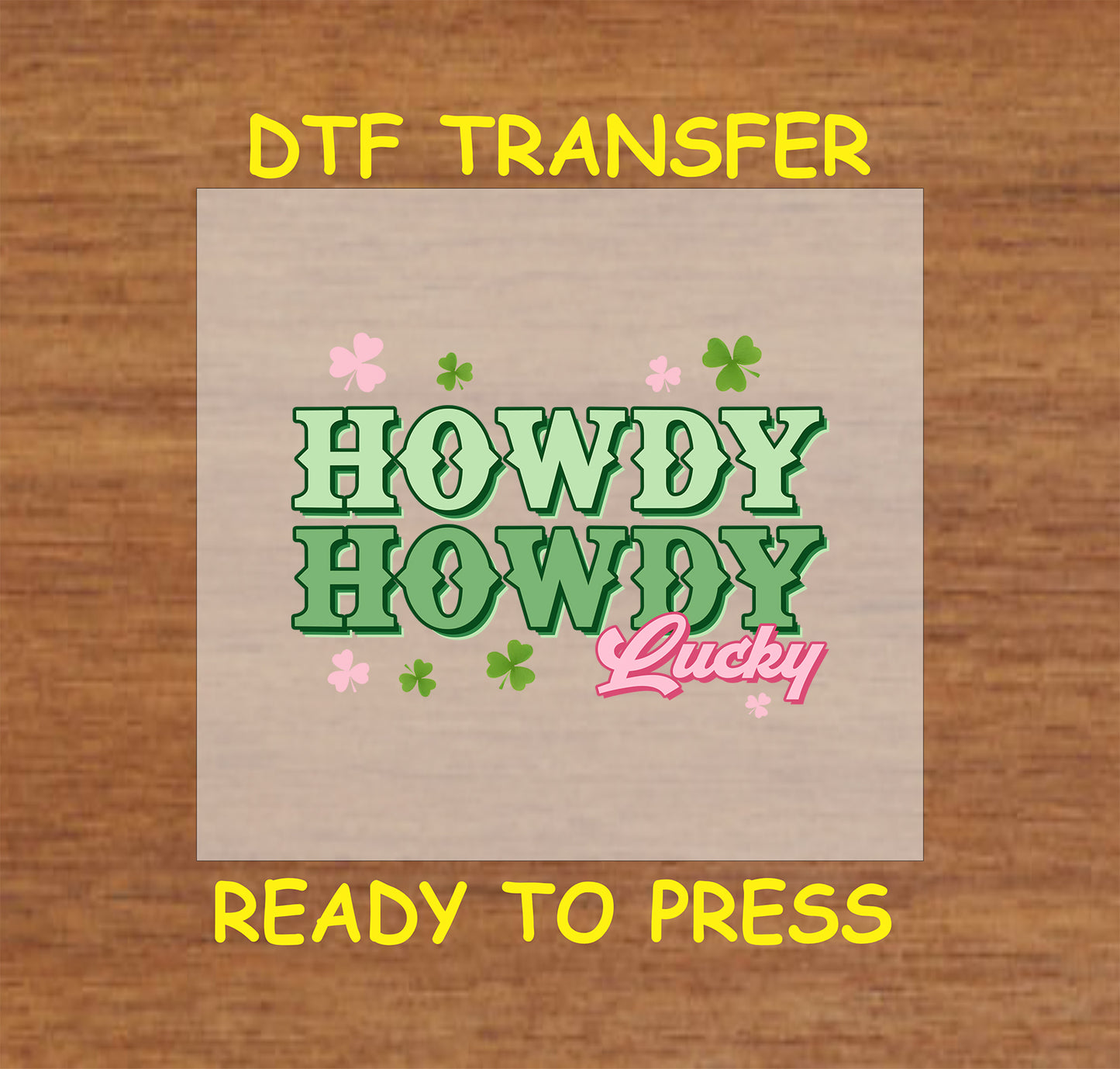 St. Patrick’s Day DTF transfer with "Howdy Howdy Lucky" text and shamrocks.
