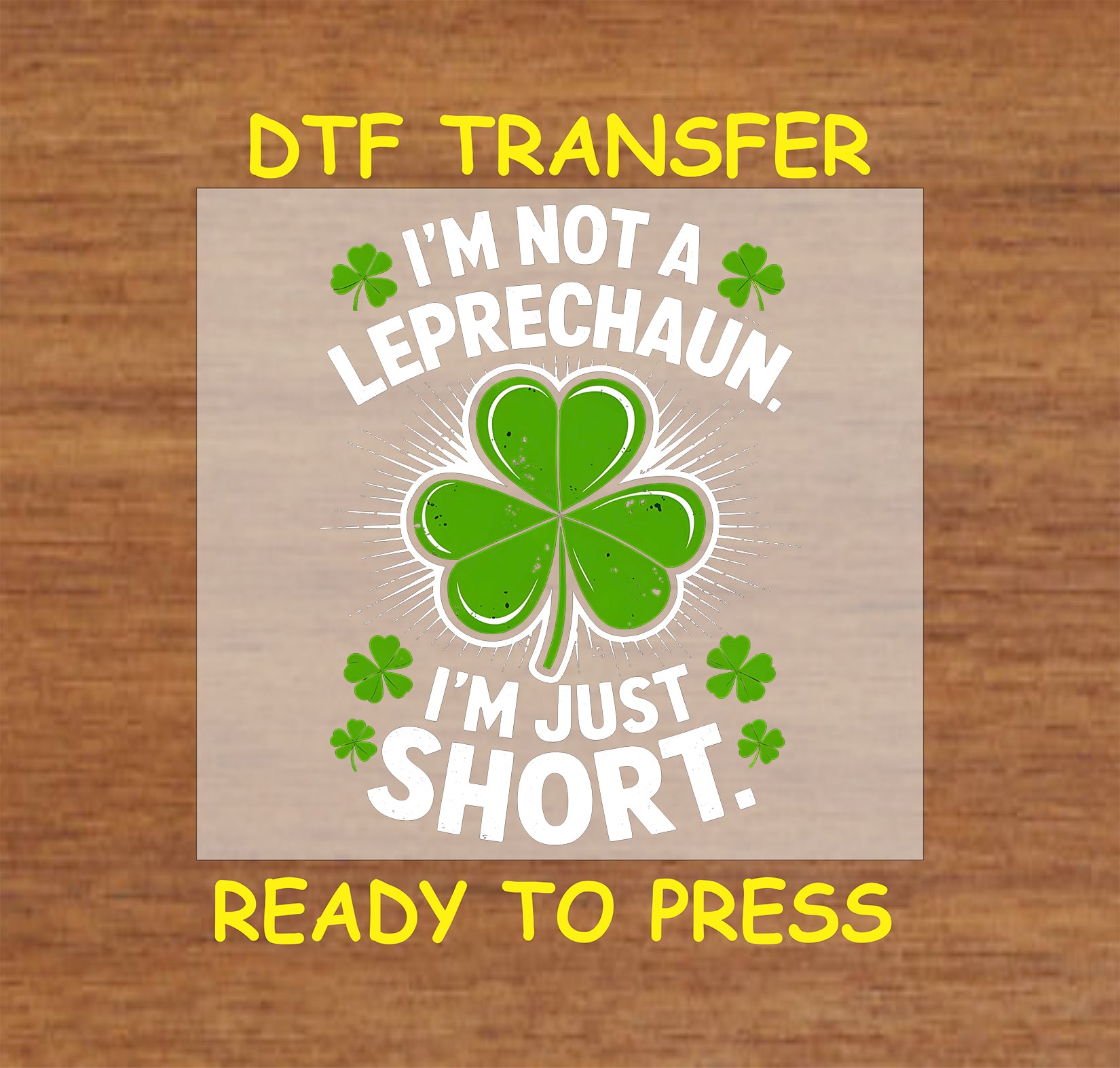 Shamrock with "I’m Not a Leprechaun, I’m Just Short" text.