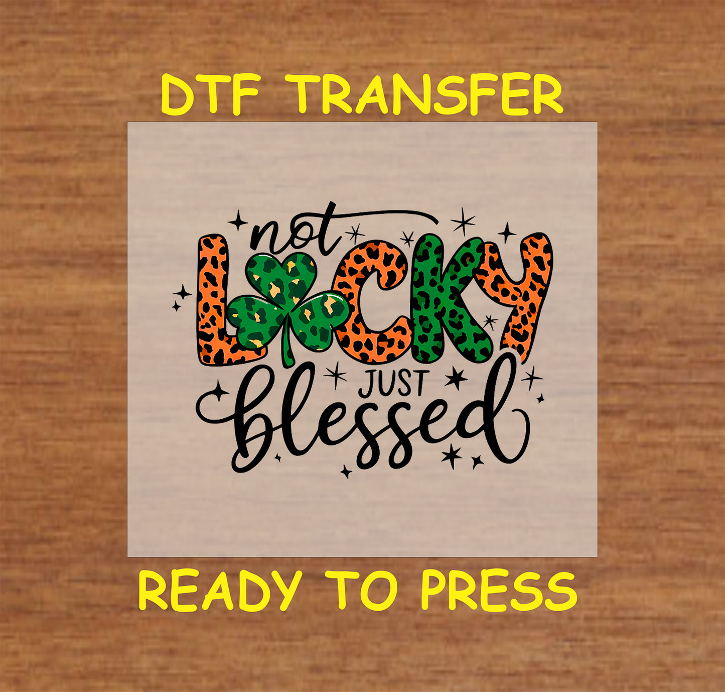 Not Lucky Just Blessed St. Patrick’s Day DTF transfer with shamrock and leopard print.