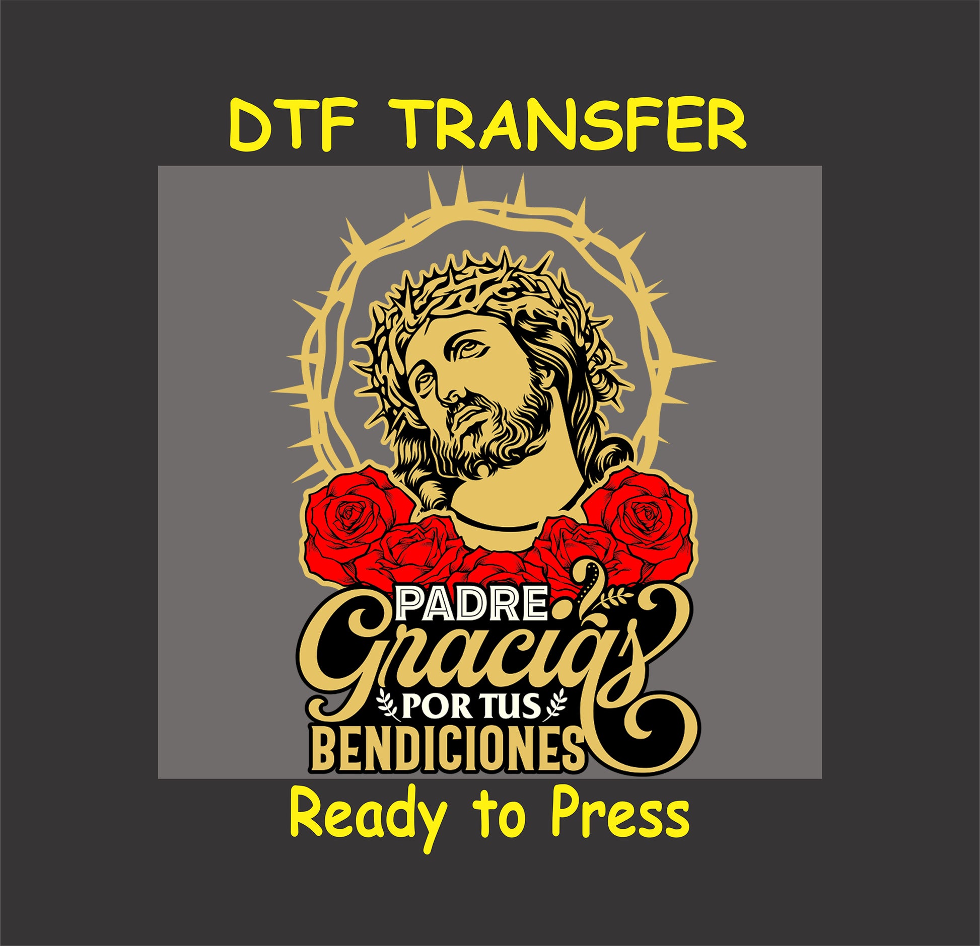 Spanish Easter DTF transfer featuring Jesus with a crown of thorns, a golden halo, and red roses with "Padre Gracias Por Tus Bendiciones."