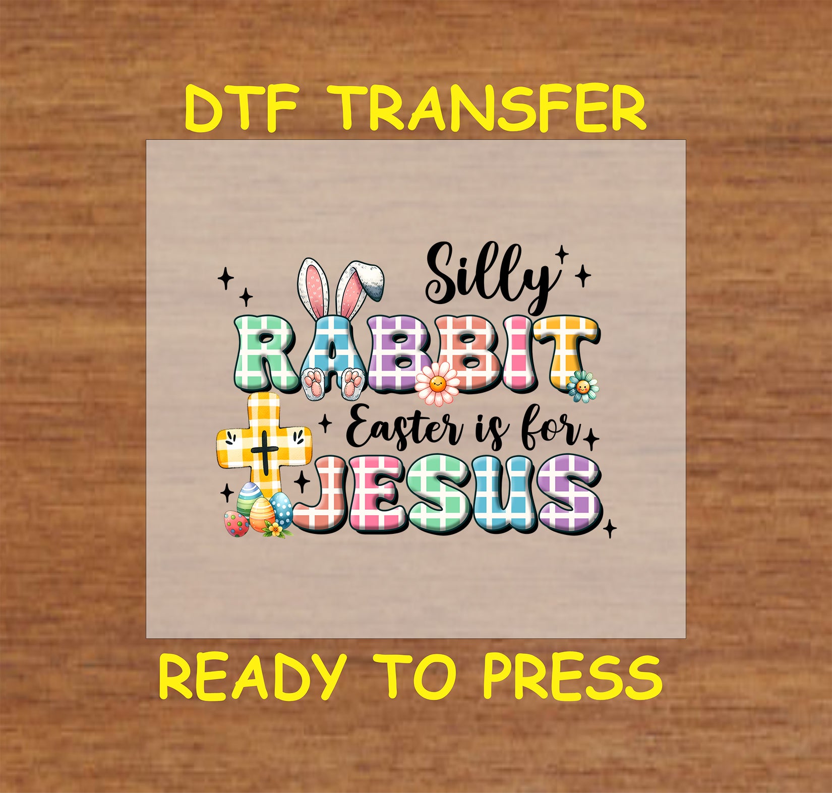 "Silly Rabbit, Easter is for Jesus" DTF transfer with plaid letters, bunny ears, and a cross.