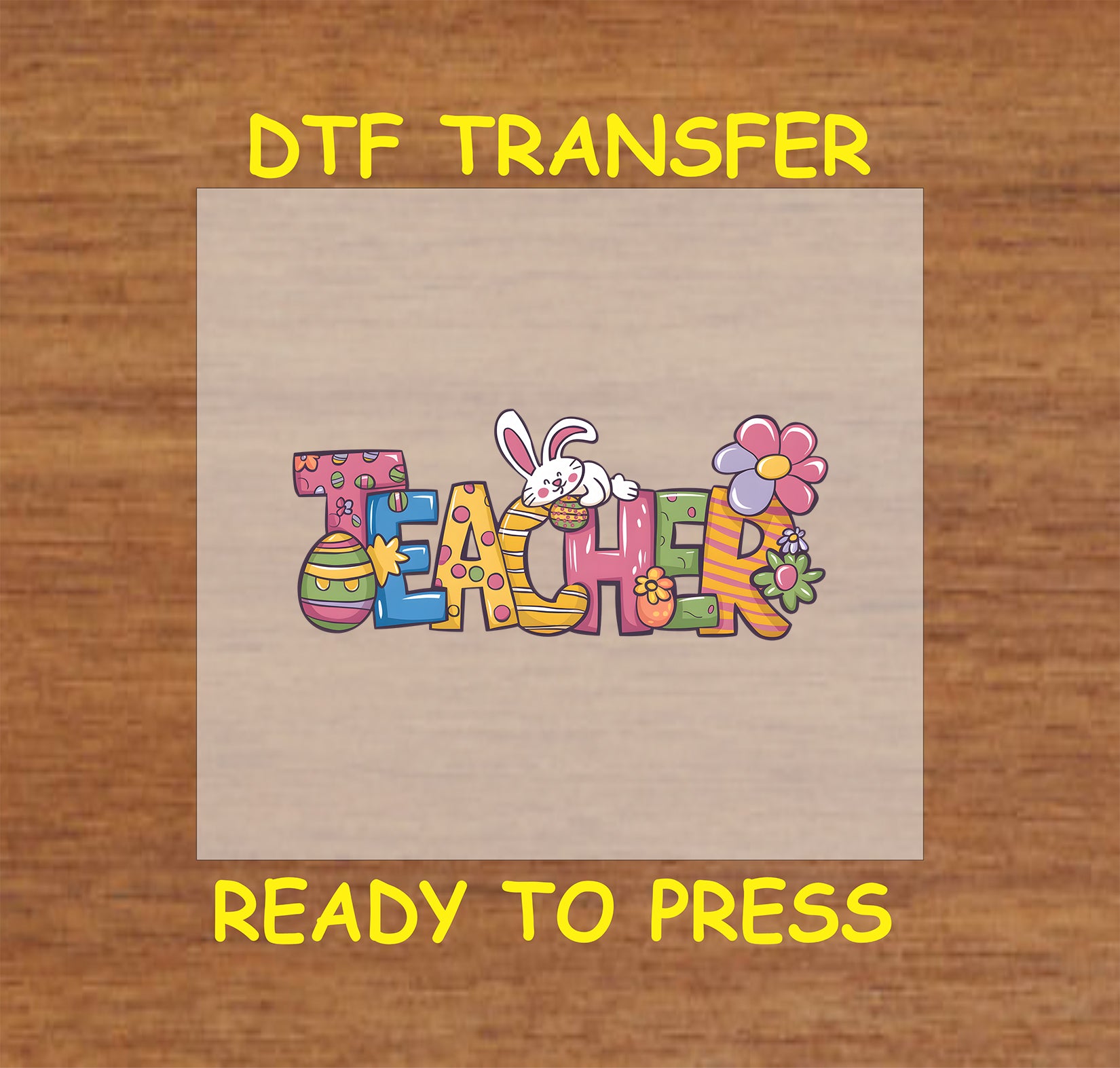Easter Teacher DTF transfer with colorful Easter-themed letters, a bunny, eggs, and flowers.