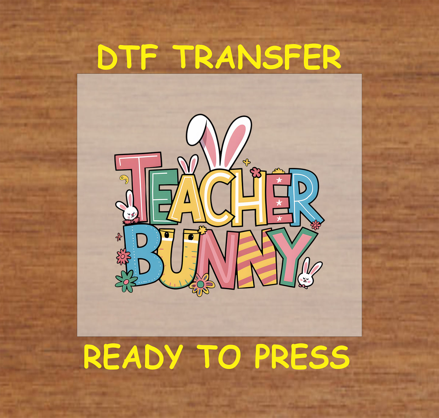 Teacher Bunny Easter DTF transfer with colorful text, bunny ears, and playful accents.