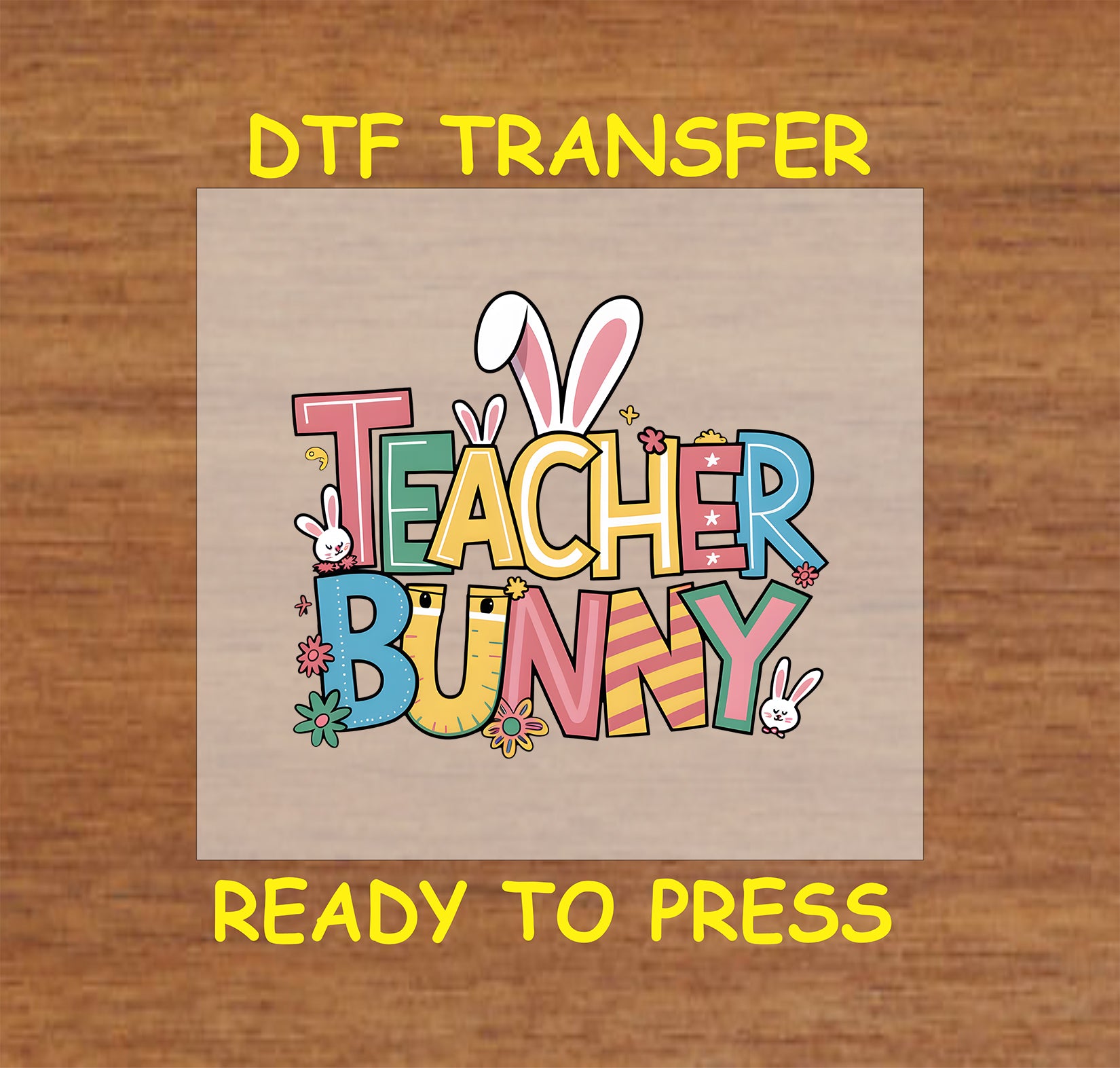 Teacher Bunny Easter DTF transfer with colorful text, bunny ears, and playful accents.