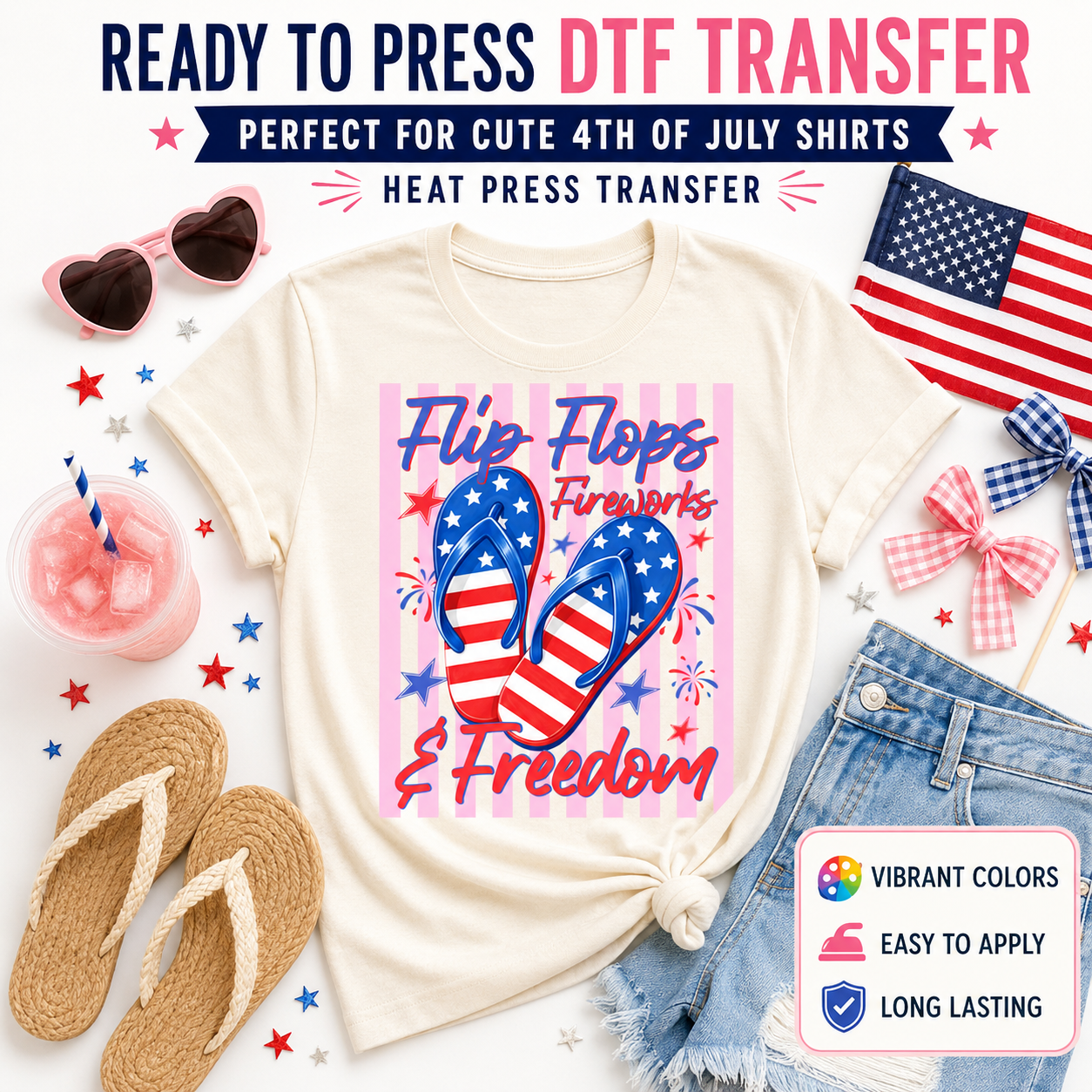 Ready to press DTF transfer mockup featuring a Flip Flops Fireworks and Freedom design on a cream shirt with patriotic flip flops, denim shorts, woven sandals, American flag, heart sunglasses, pink drink, ribbon bows, and 4th of July props.
