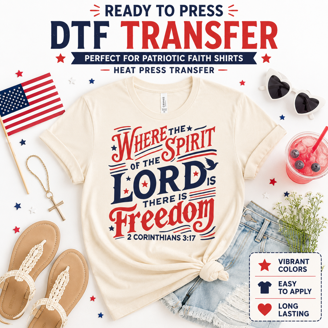 Ready to press DTF transfer mockup featuring a patriotic Christian Where the Spirit of the Lord Is There Is Freedom design on a cream shirt with cross necklace, American flag, denim shorts, sandals, sunglasses, iced drink, and faith-based 4th of July props.
