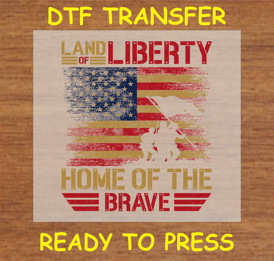 "DTF Transfer featuring 'Land of Liberty Home of the Brave' with distressed American flag and soldier silhouette"