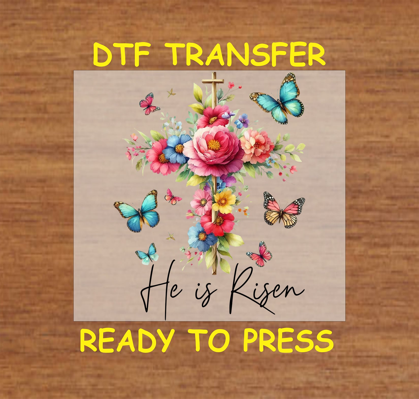 He Is Risen DTF transfer with a gold cross, colorful flowers, and butterflies.