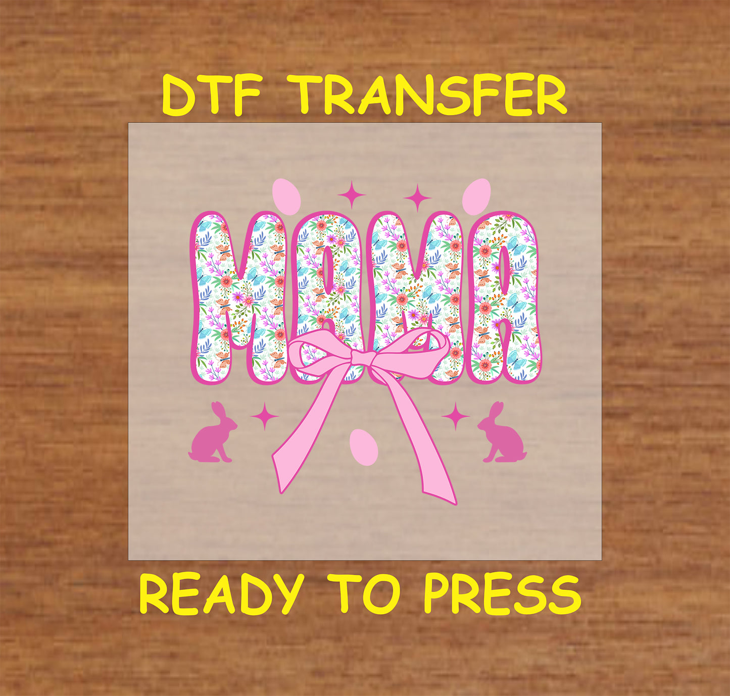 Easter DTF transfer with "Mama" in floral letters, a pink bow, bunny silhouettes, and decorative eggs.