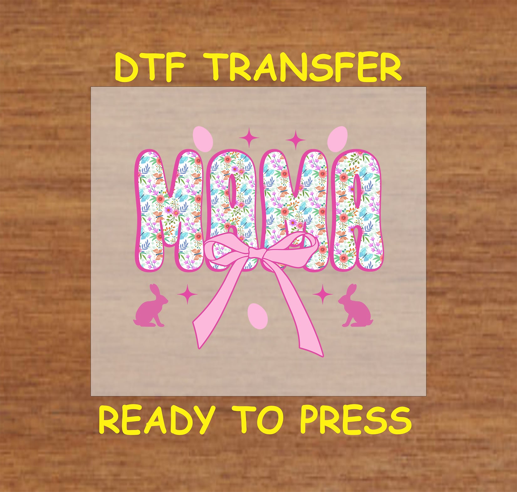 Easter DTF transfer with "Mama" in floral letters, a pink bow, bunny silhouettes, and decorative eggs.