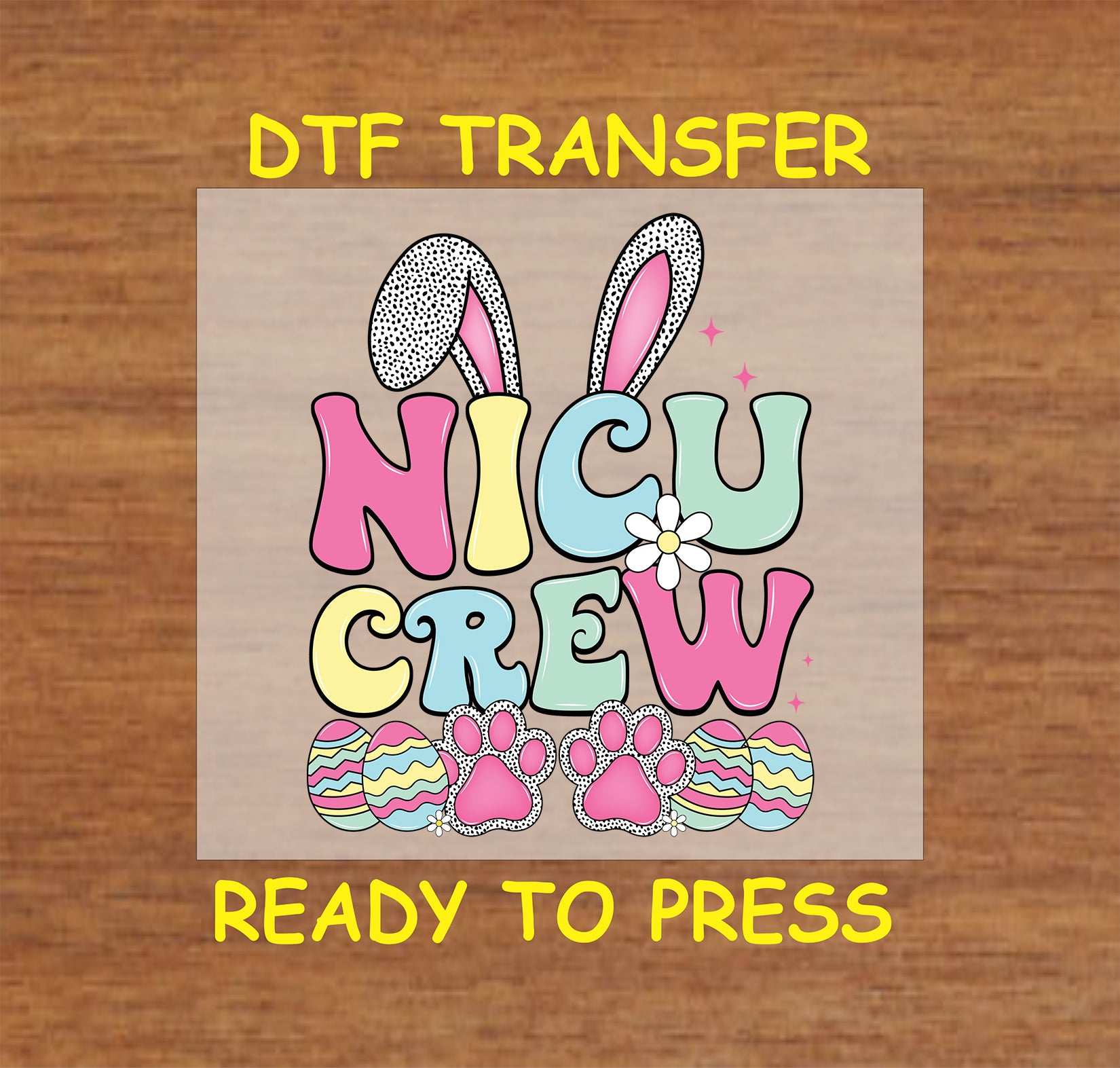 NICU Crew Easter DTF transfer with bunny ears, eggs, and paw prints.