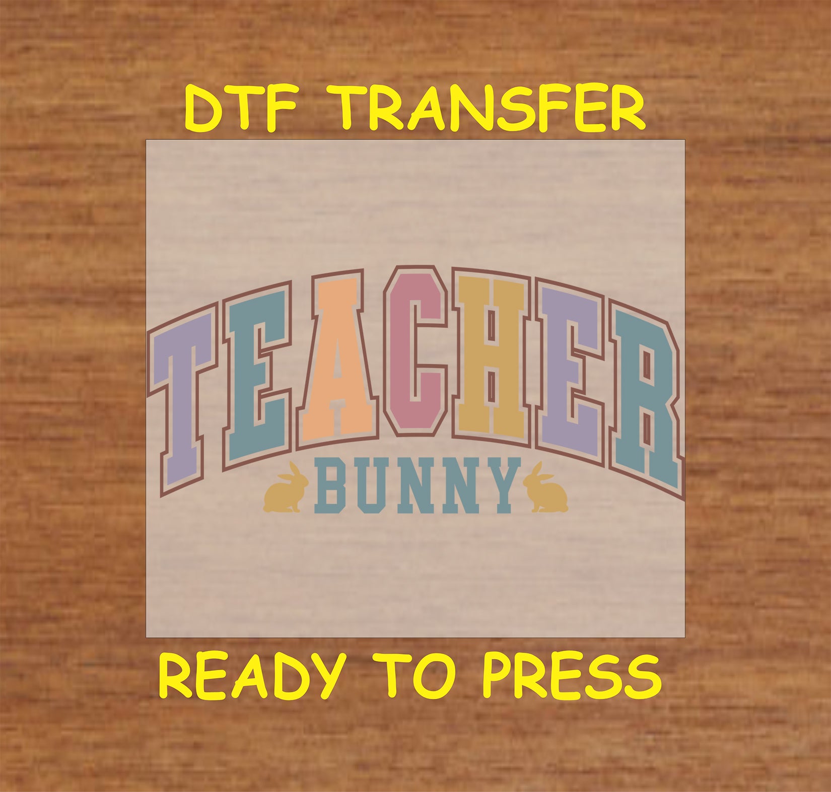 Teacher Bunny DTF transfer with multicolor block lettering and bunny accents.