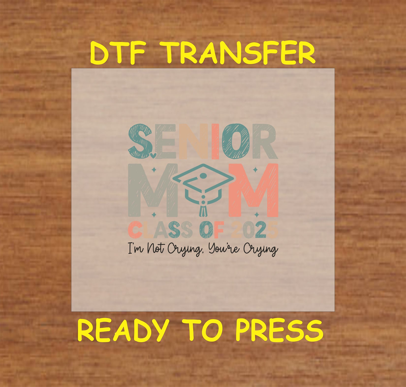 Senior Mom Class of 2025 DTF transfer with a graduation cap and heartfelt quote.
