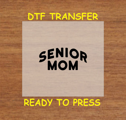 Senior Mom DTF transfer with bold curved text design.