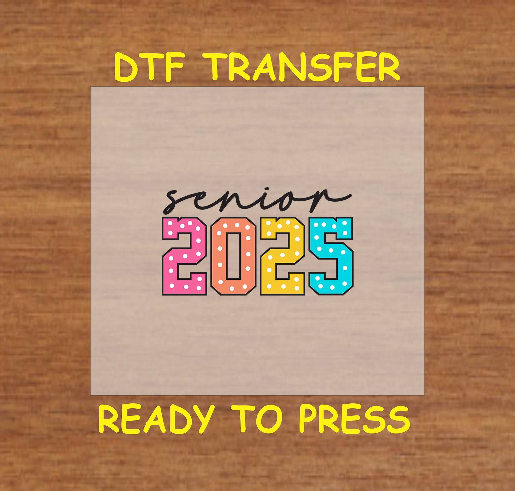 Colorful polka dot "Senior 2025" DTF transfer for graduation apparel.