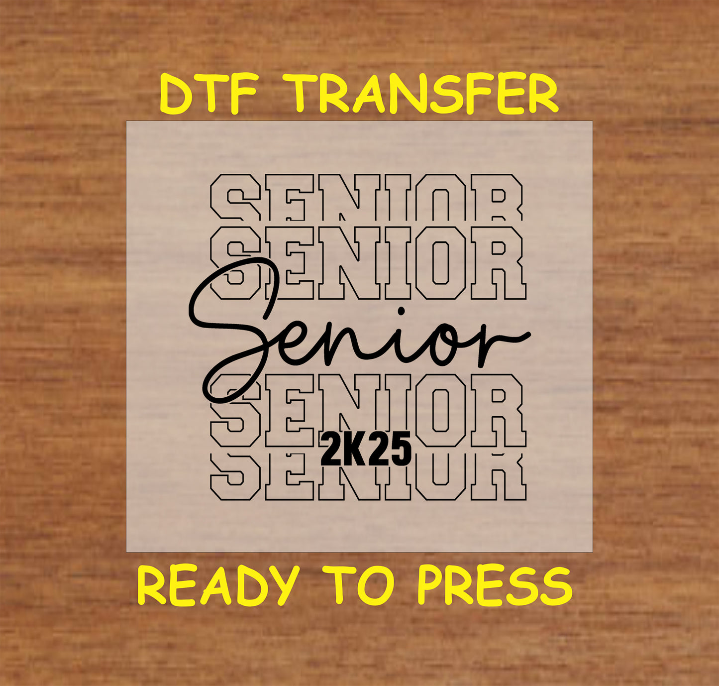 Black "Senior 2K25" block and script design DTF transfer for graduation apparel.