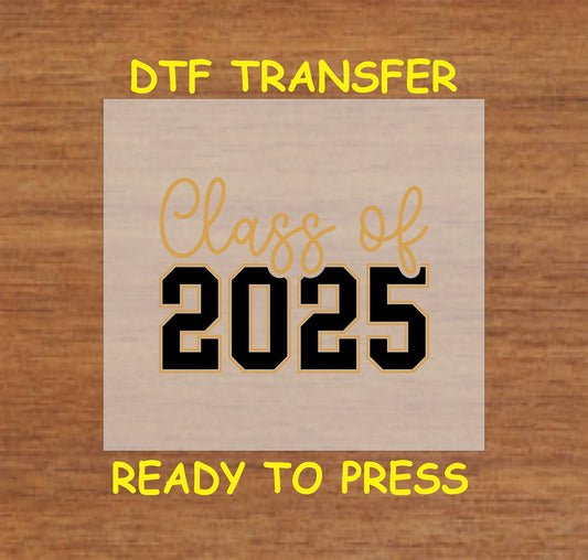 Class of 2025 DTF transfer with black and gold varsity-style numbers and script text.