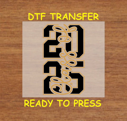 Class of 2025 DTF transfer with black varsity numbers, gold outline, and script overlay.