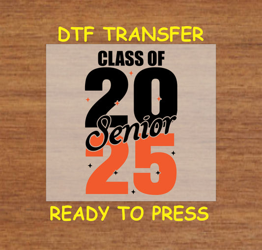 Class of 2025 DTF transfer with bold black and orange numbers and "Senior" script overlay.