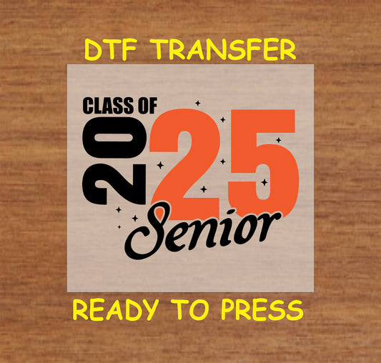 Class of 2025 DTF transfer with bold black and orange numbers and "Senior" script overlay.