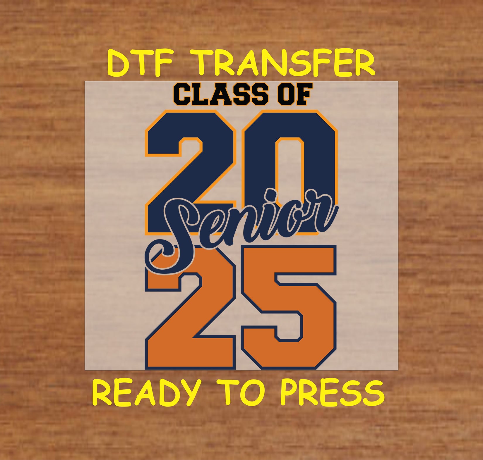 Class of 2025 DTF transfer with navy and orange varsity-style numbers and "Senior" script.