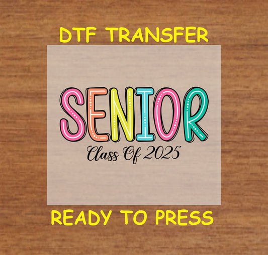 Class of 2025 DTF transfer with colorful bubble letters spelling "Senior" and elegant script.