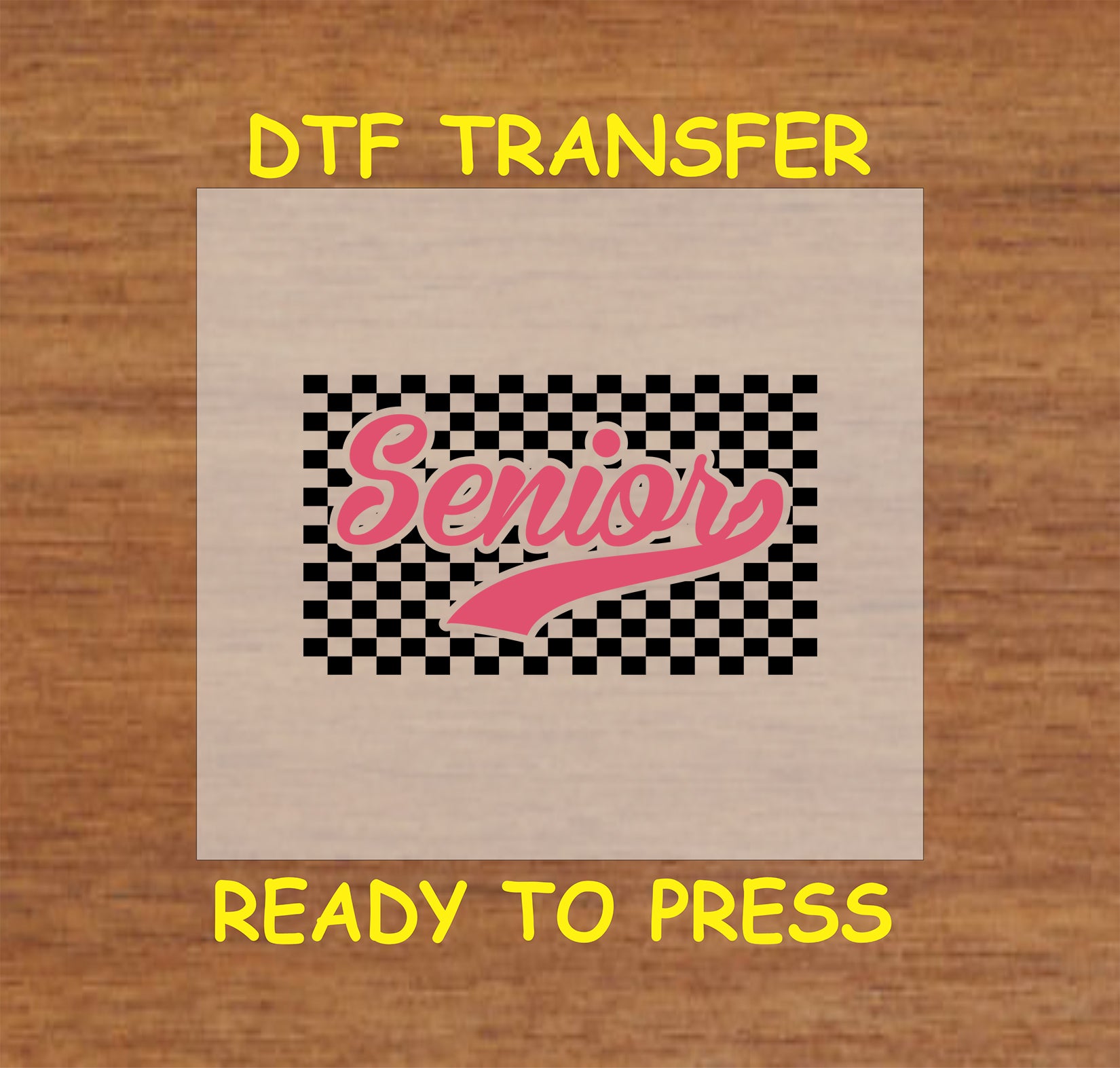 Retro-style pink "Senior" script over a black and white checkerboard background DTF transfer.