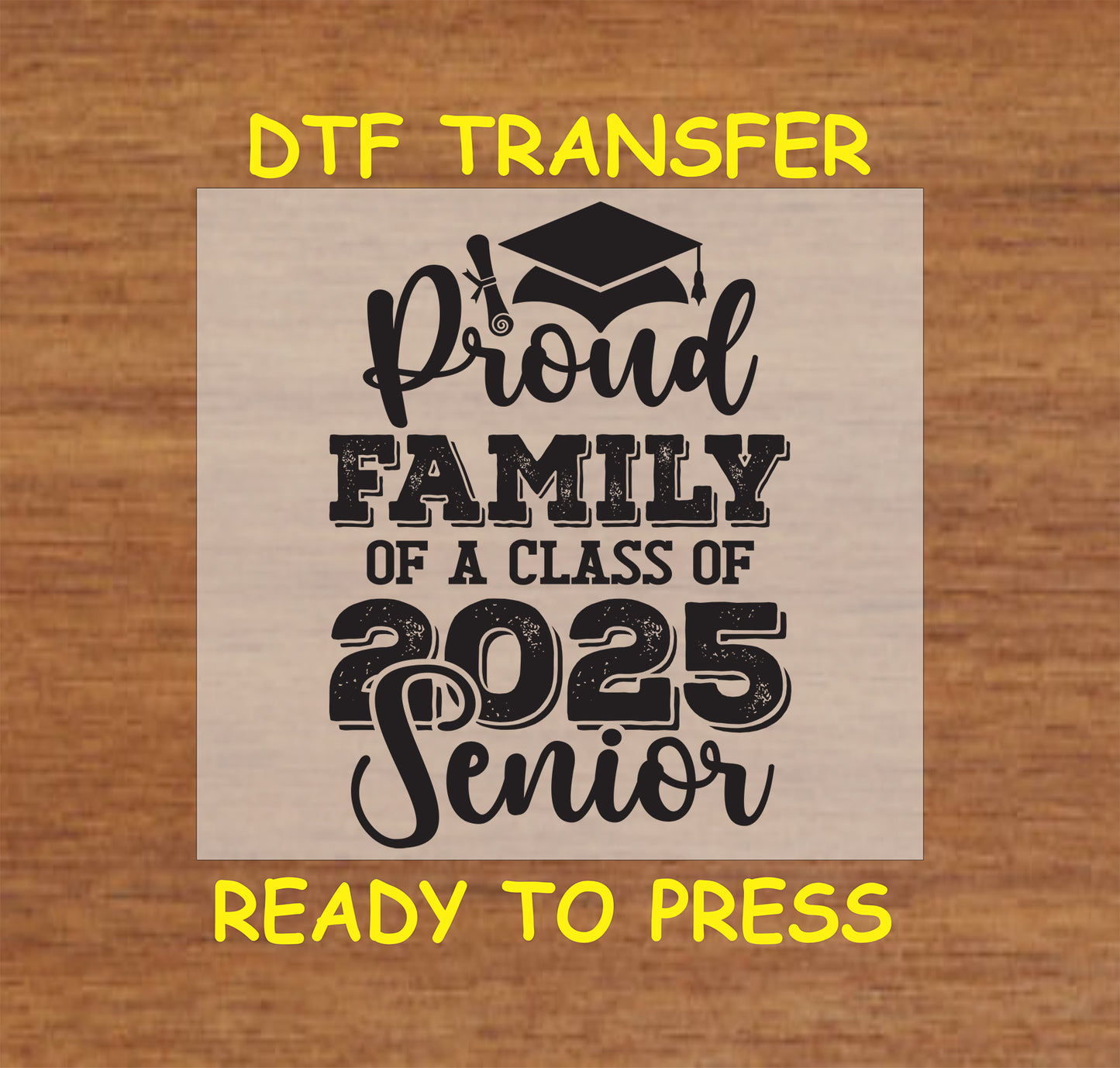 Proud Family Senior 2025 DTF transfer in black with bold text, graduation cap, and diploma graphic.