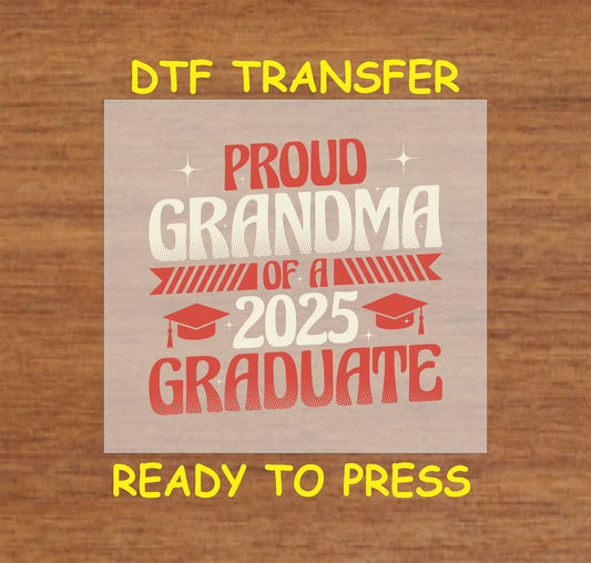 Proud Grandma of a 2025 Graduate DTF transfer with bold text and graduation caps.