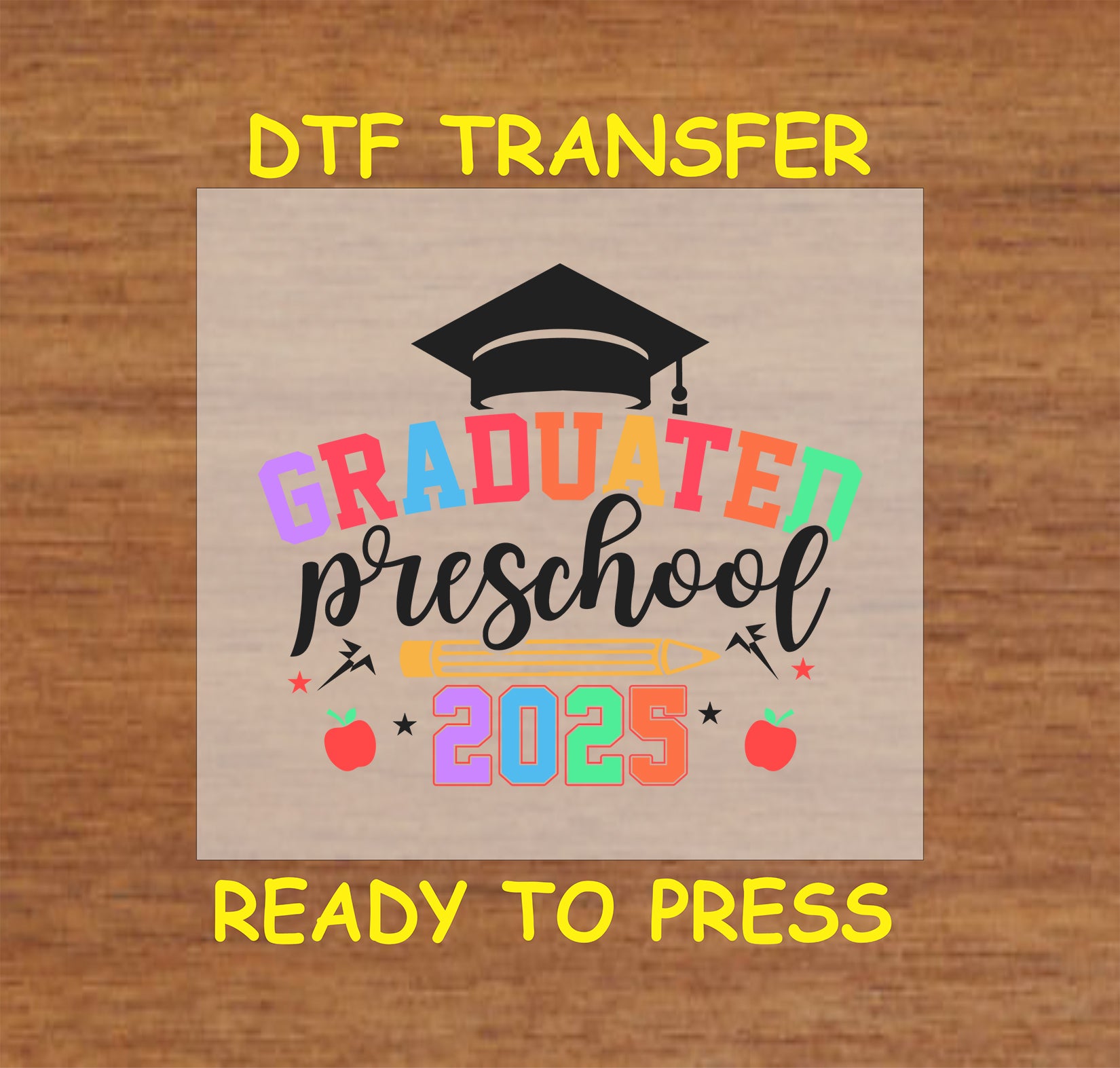 Graduated Preschool 2025 DTF transfer with a graduation cap, apples, and colorful text.