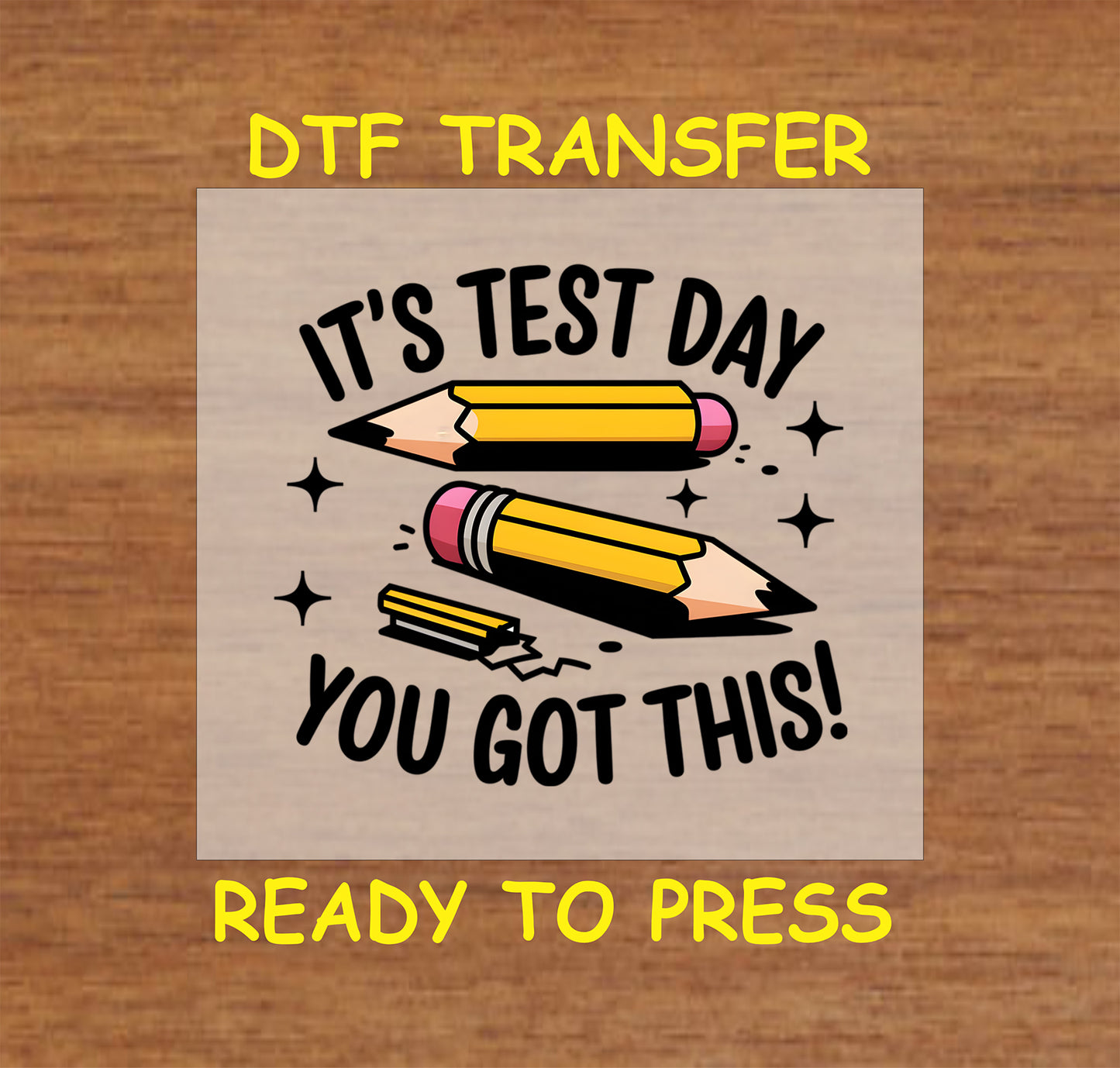 It's Test Day You Got This DTF transfer with pencils and motivational text.