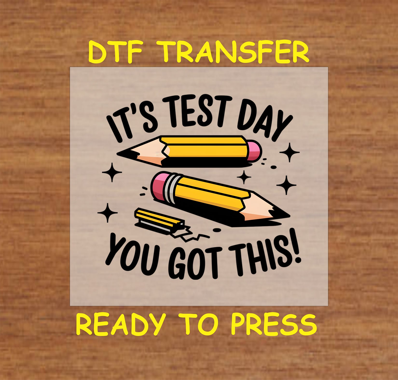 It's Test Day You Got This DTF transfer with pencils and motivational text.