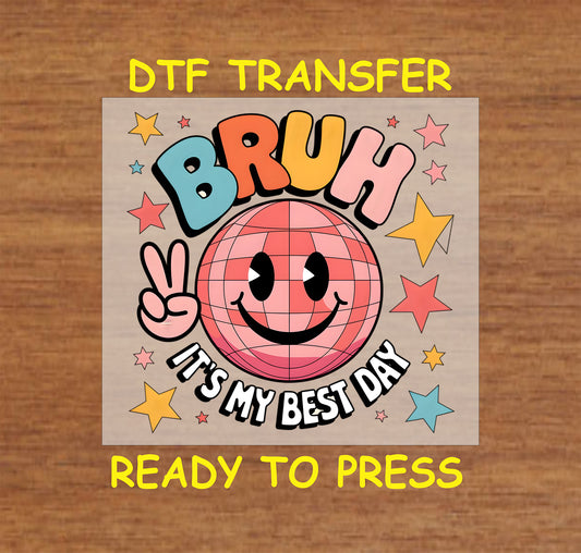 Bruh It’s My Best Day DTF transfer with a retro pink smiley face and peace sign.