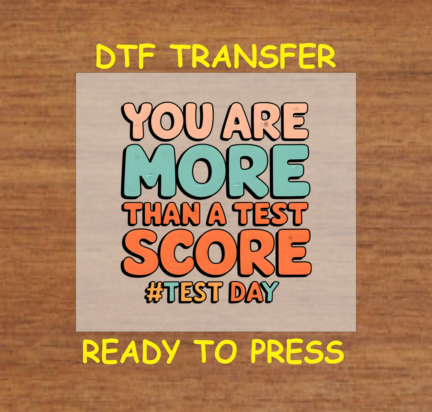 You Are More Than a Test Score DTF transfer with colorful motivational text.