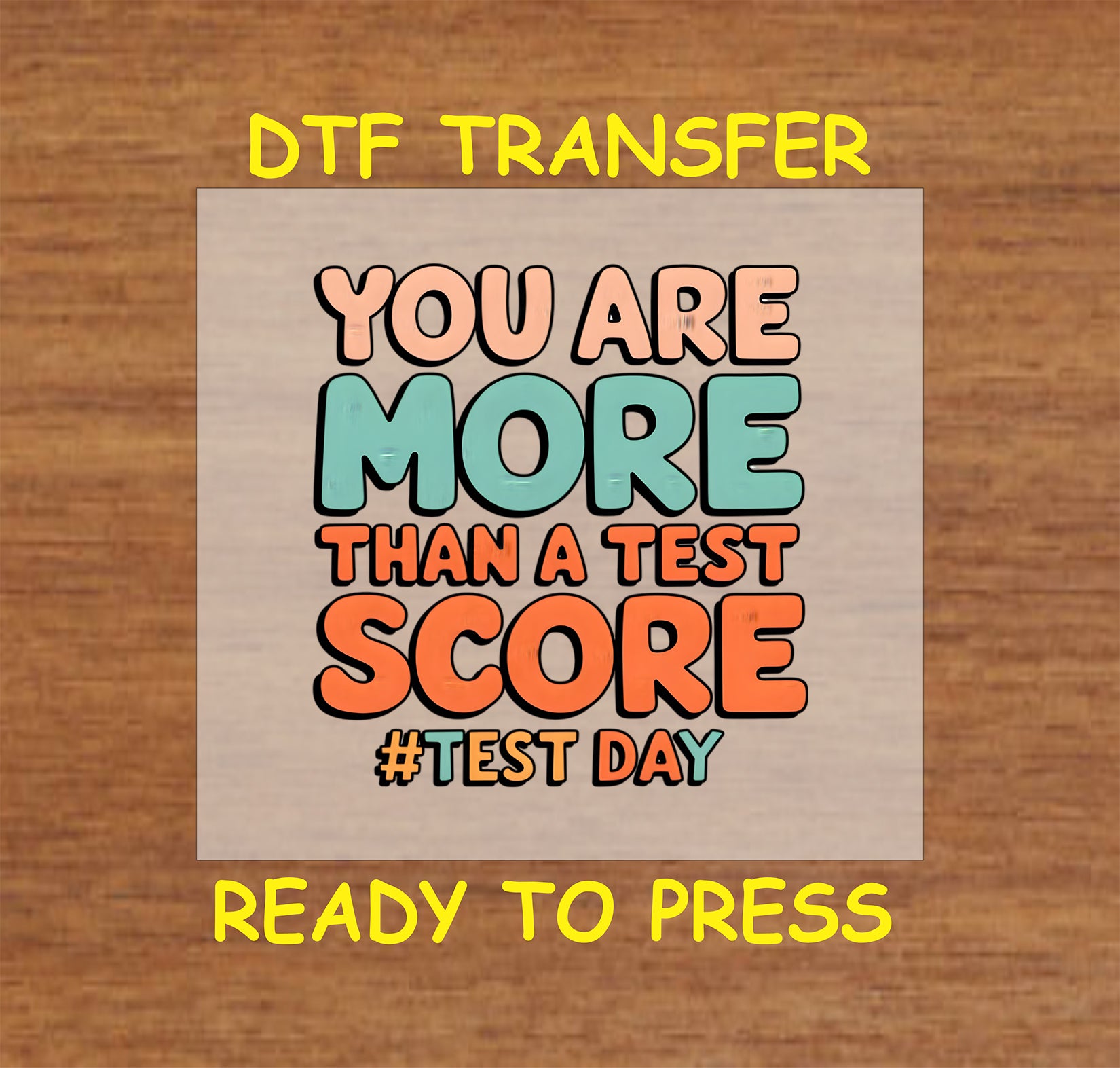 You Are More Than a Test Score DTF transfer with colorful motivational text.