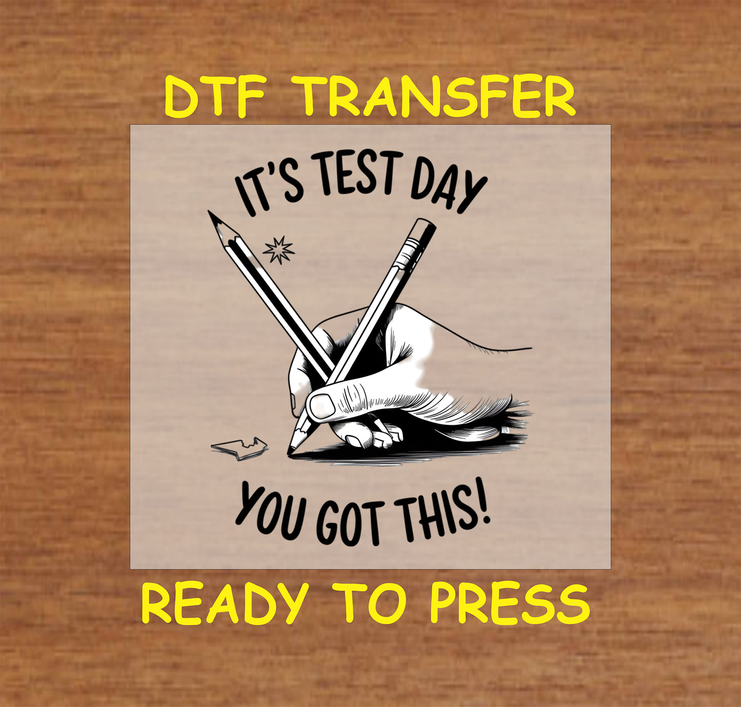 It’s Test Day You Got This DTF transfer with a hand-drawn pencil and motivational message.