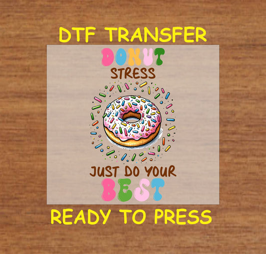 Donut Stress DTF transfer with a colorful sprinkled donut and motivational text.