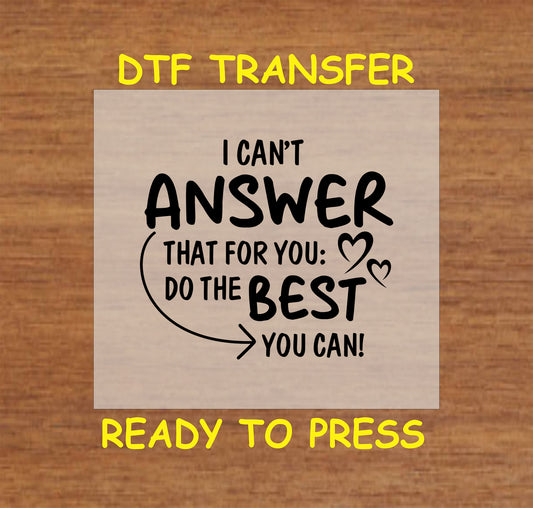 I Can’t Answer That for You DTF transfer with motivational test day quote and heart accents.