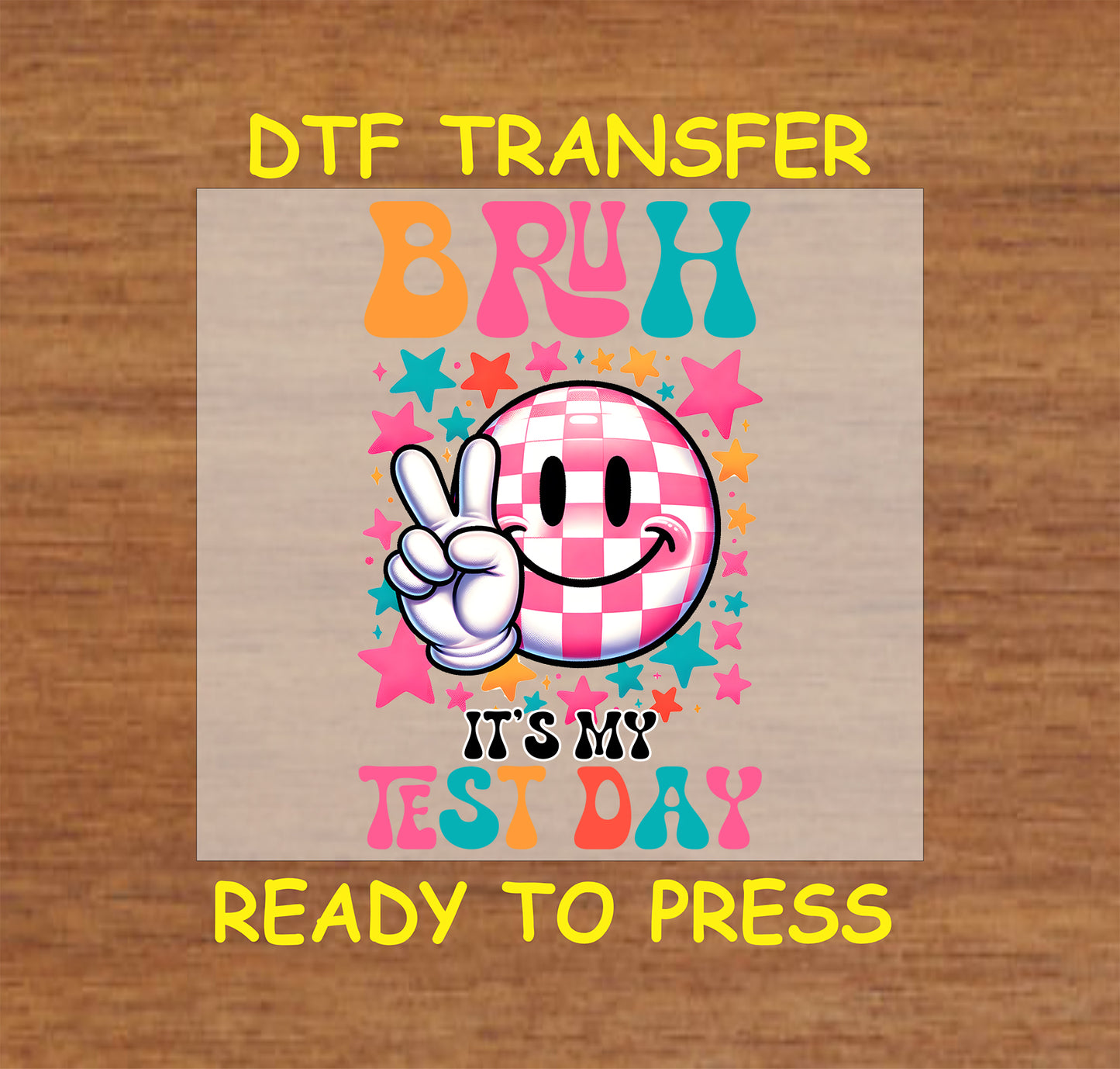 Bruh It’s My Test Day DTF transfer with retro smiley, peace sign, and colorful stars.