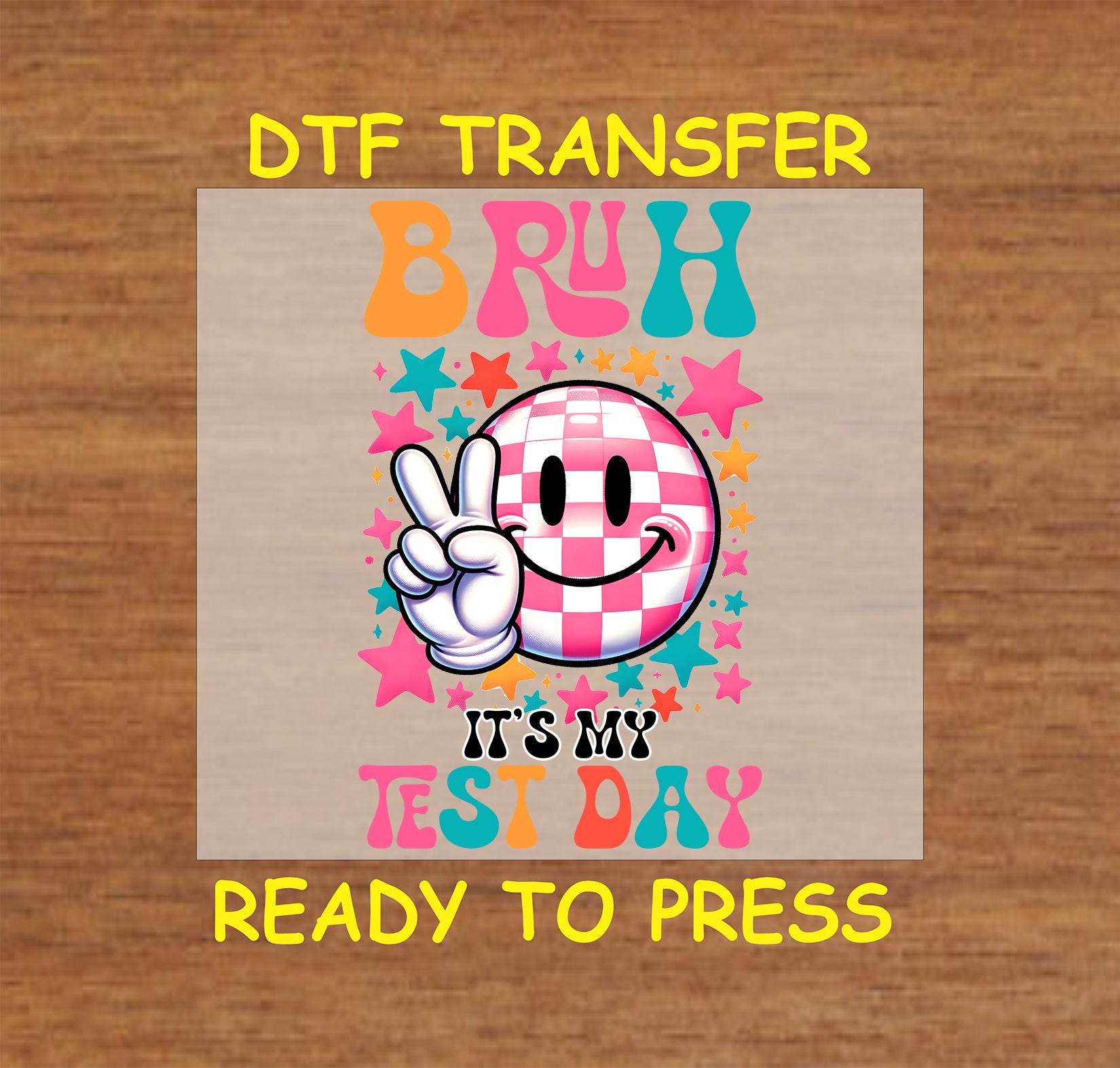 Bruh It’s My Test Day DTF transfer with retro smiley, peace sign, and colorful stars.