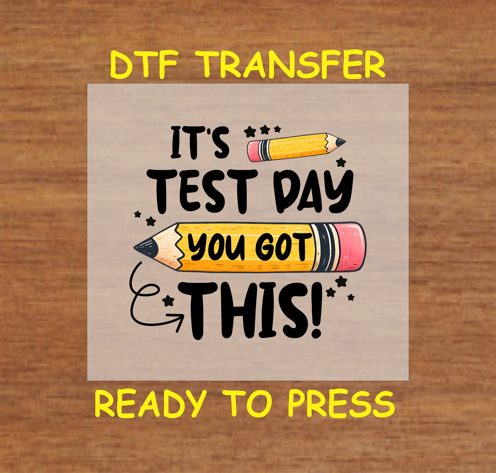 It's Test Day You Got This DTF transfer with pencil graphics and motivational text.