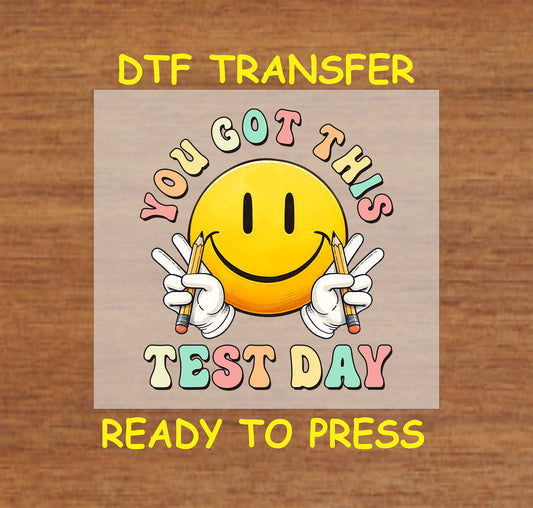 You Got This Test Day DTF transfer with a smiley face holding pencils and motivational text.