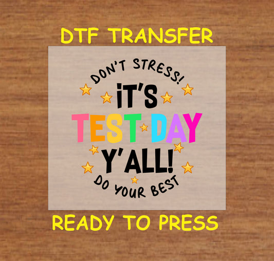 Colorful "It's Test Day Y'all" DTF transfer with stars and motivational text for school testing.