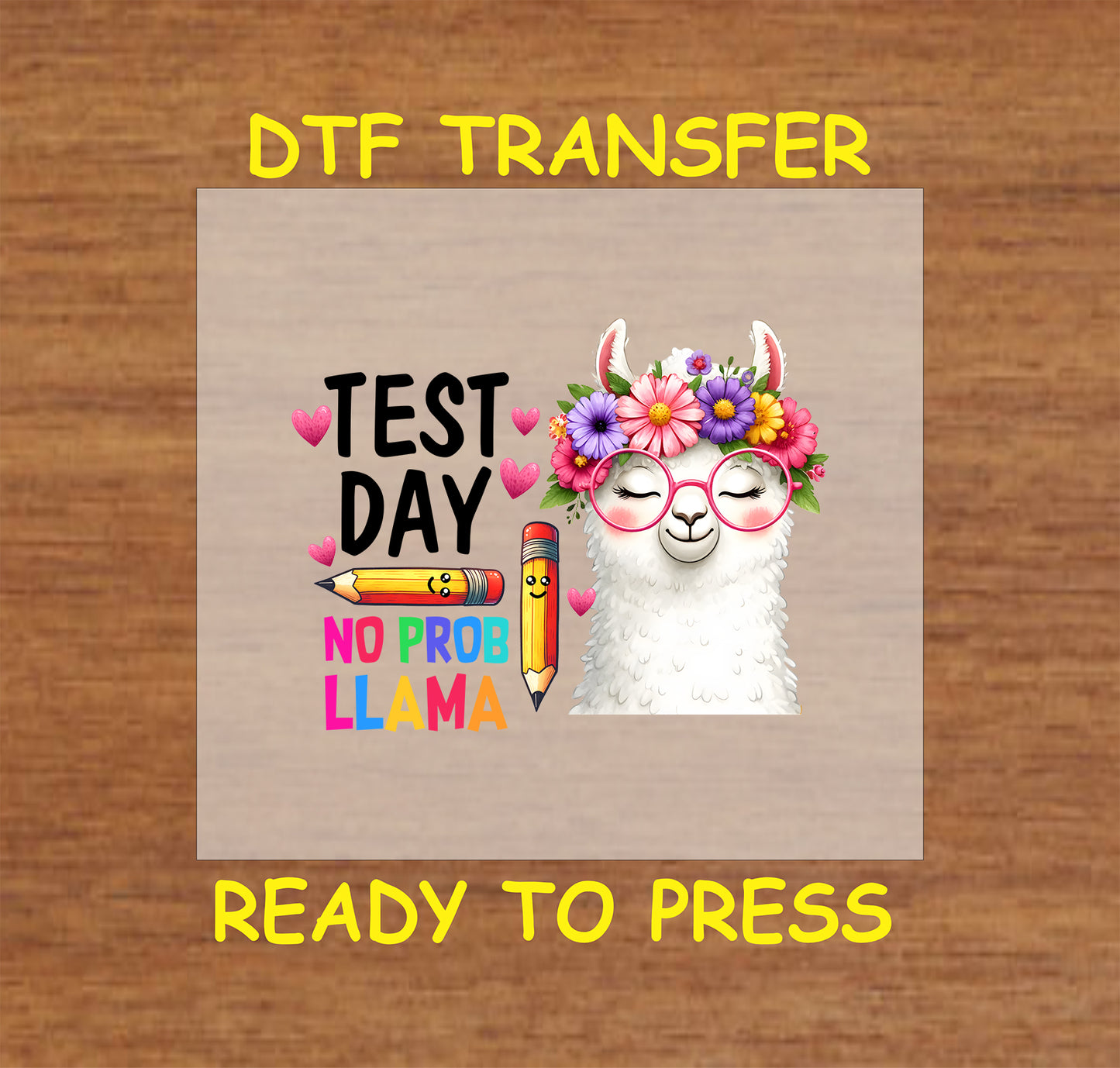 Cute "No Prob Llama" DTF transfer with a smiling llama, floral crown, pencils, and test day theme.